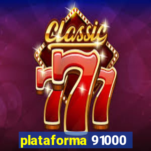 plataforma 91000