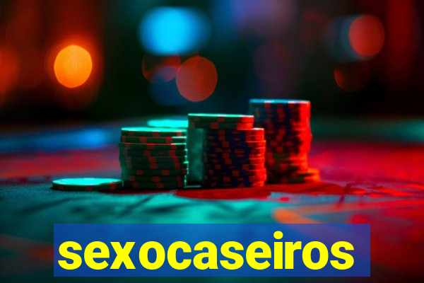 sexocaseiros