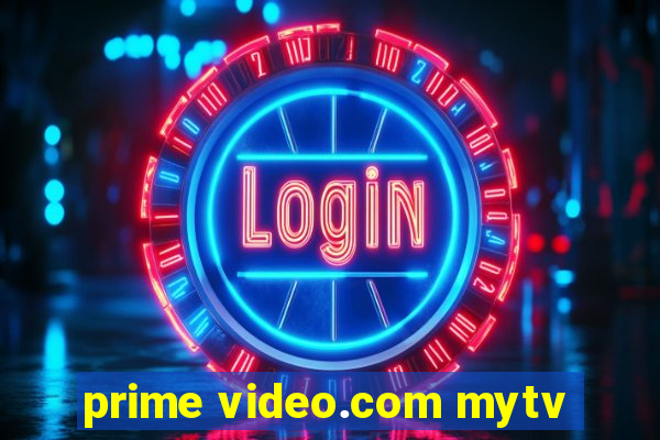 prime video.com mytv