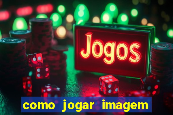 como jogar imagem no google para pesquisa