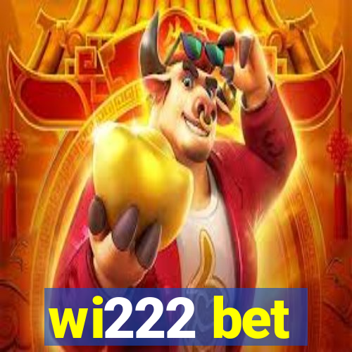 wi222 bet