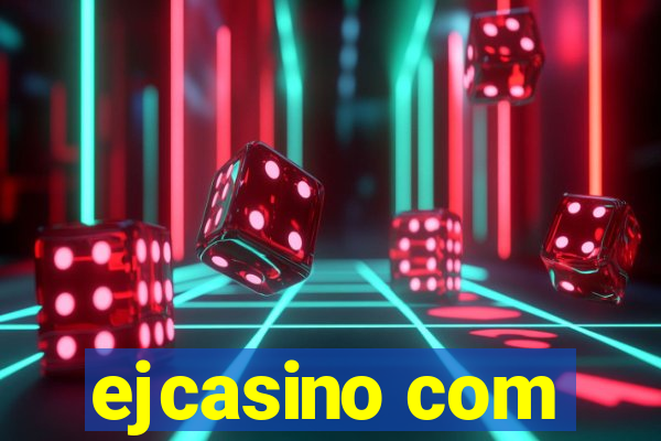 ejcasino com