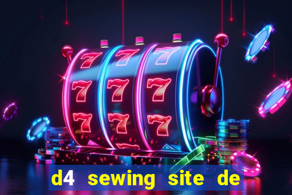 d4 sewing site de relacionamento login entrar