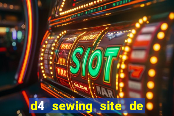 d4 sewing site de relacionamento login entrar