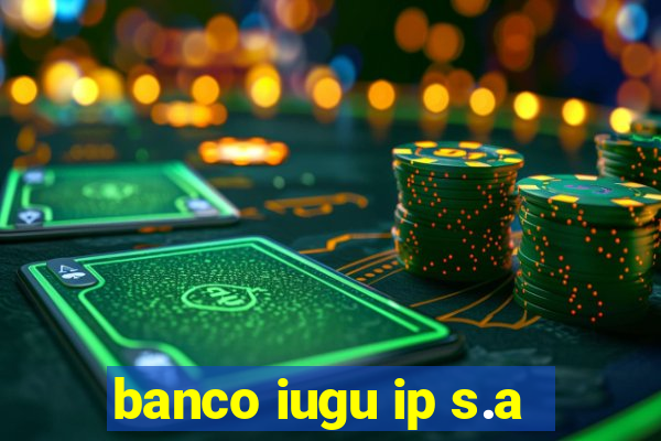 banco iugu ip s.a