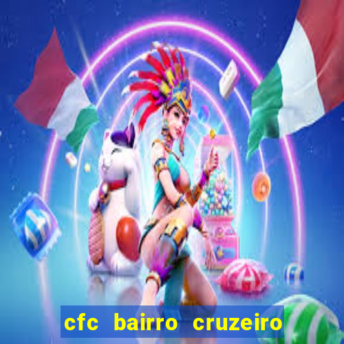 cfc bairro cruzeiro caxias do sul