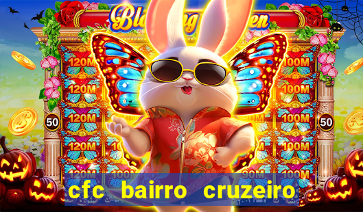 cfc bairro cruzeiro caxias do sul