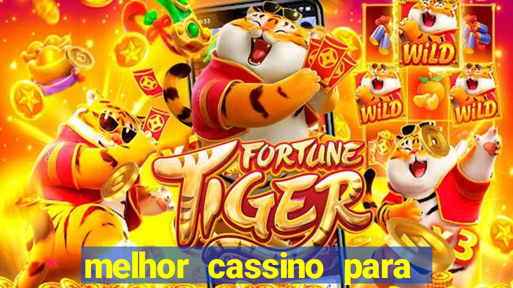 melhor cassino para jogar fortune tiger