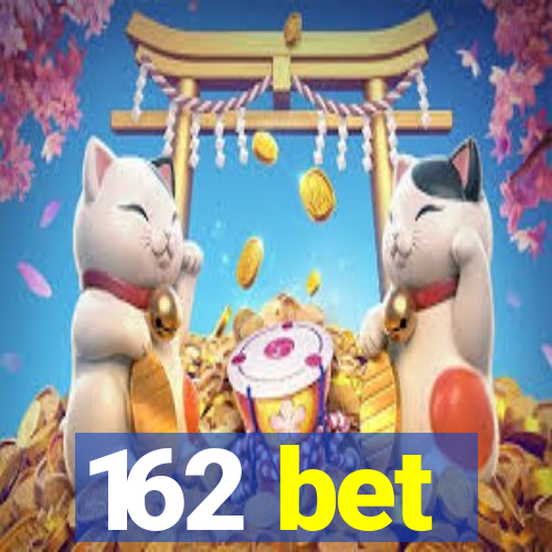 162 bet