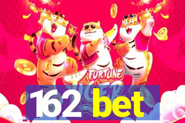 162 bet