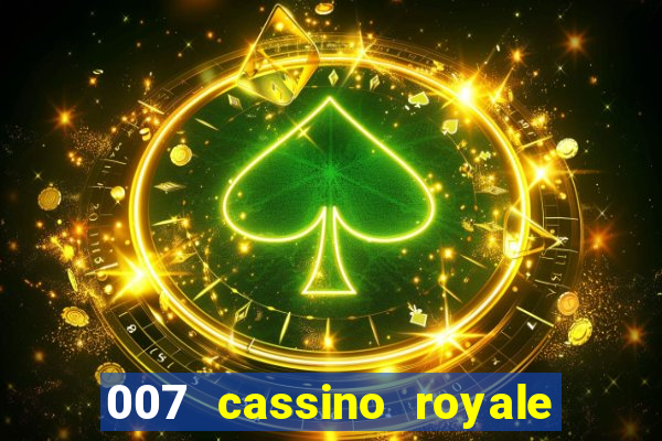 007 cassino royale filme completo dublado