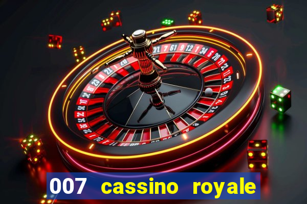 007 cassino royale filme completo dublado