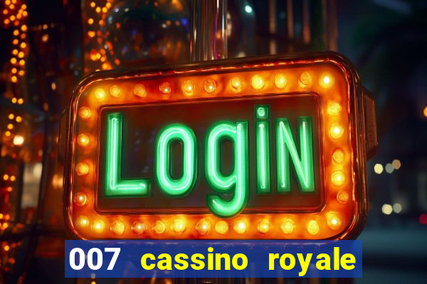 007 cassino royale filme completo dublado