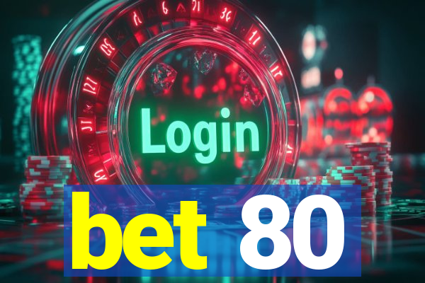 bet 80