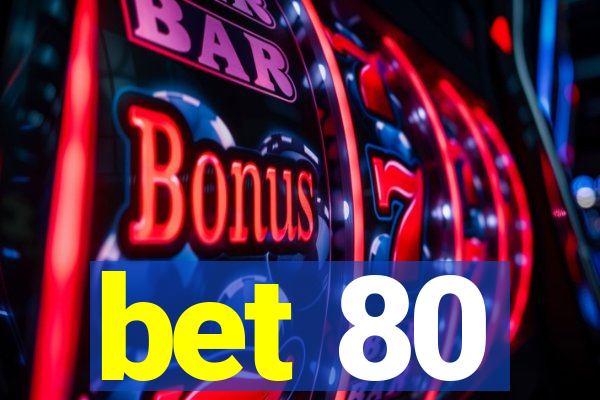 bet 80