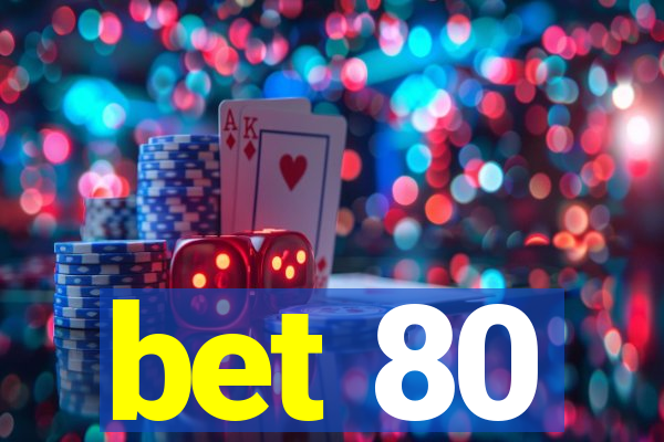 bet 80