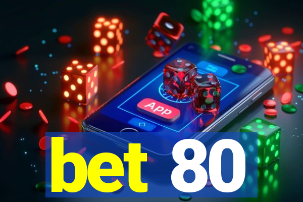 bet 80