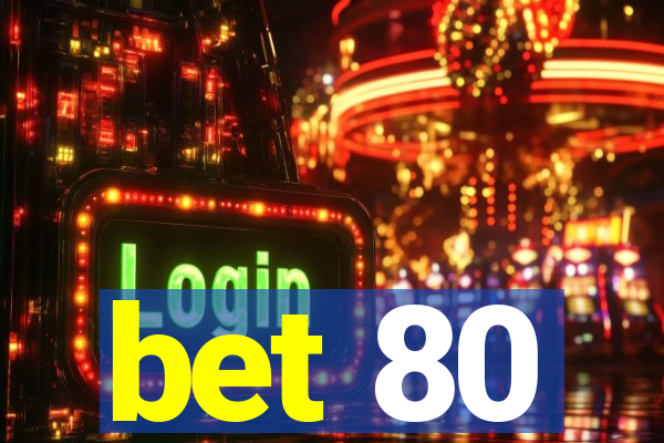 bet 80