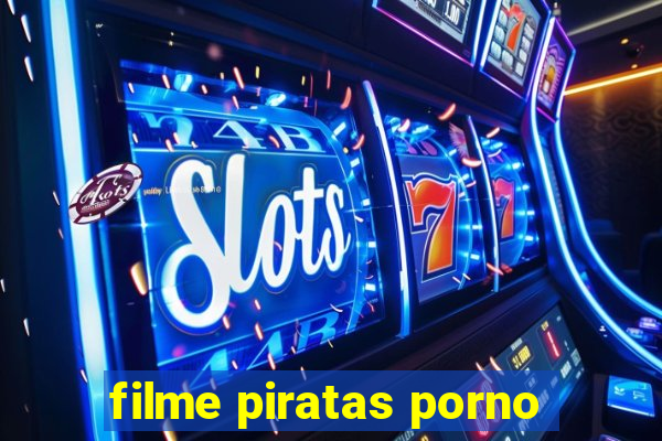 filme piratas porno