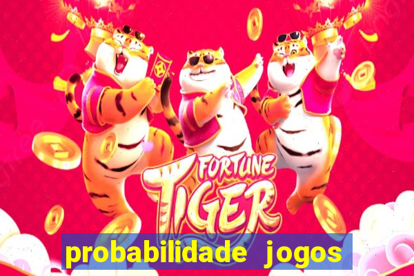 probabilidade jogos de hoje