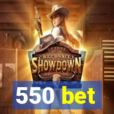 550 bet