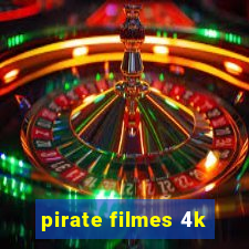 pirate filmes 4k