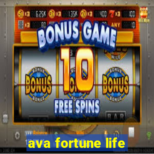 ava fortune life