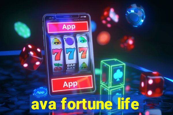 ava fortune life