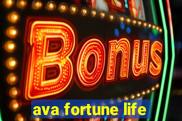 ava fortune life