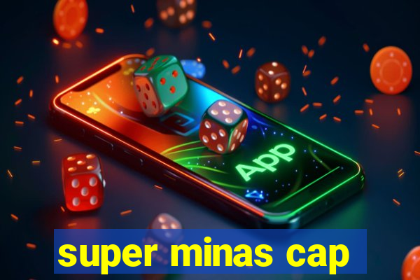 super minas cap