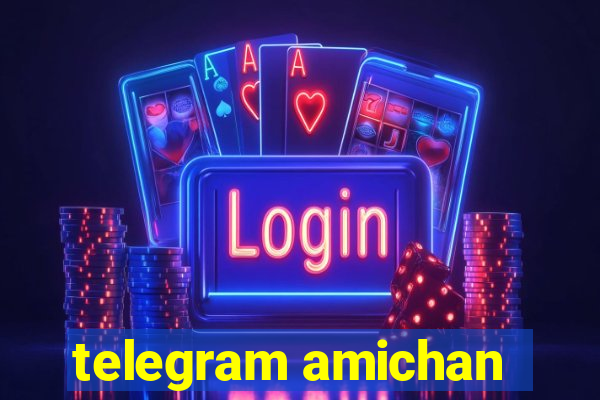 telegram amichan