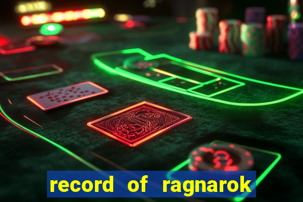 record of ragnarok 3 temporada assistir