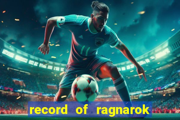 record of ragnarok 3 temporada assistir