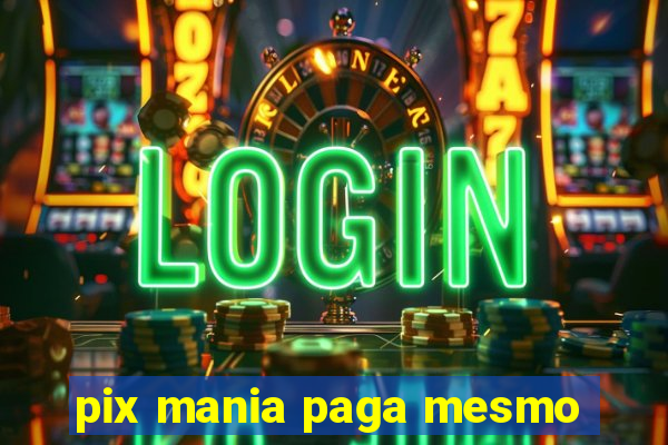 pix mania paga mesmo