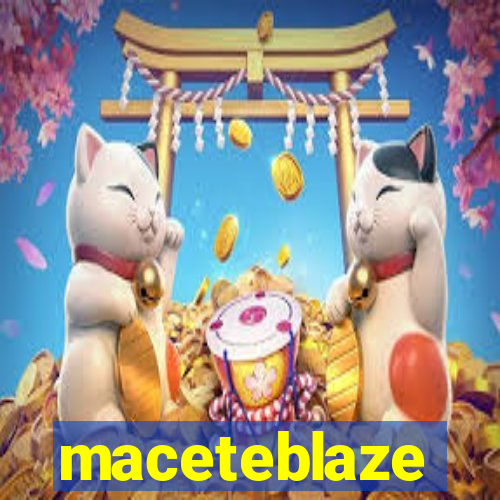 maceteblaze