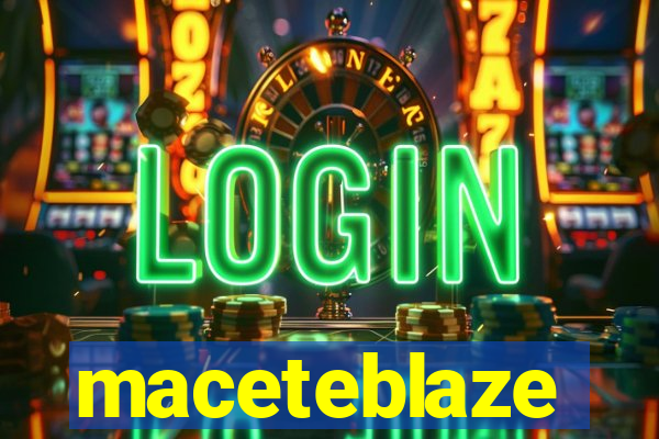 maceteblaze