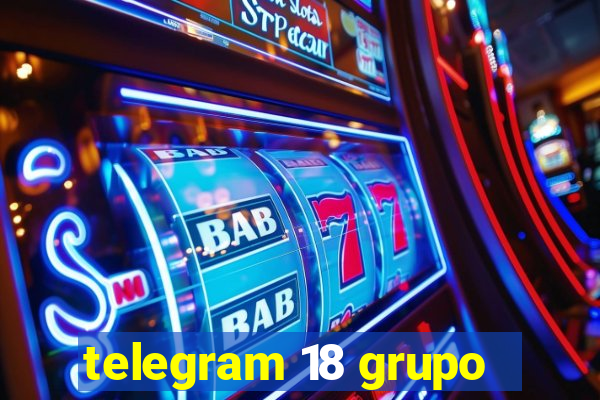 telegram 18 grupo