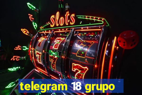 telegram 18 grupo