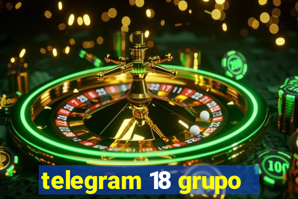 telegram 18 grupo