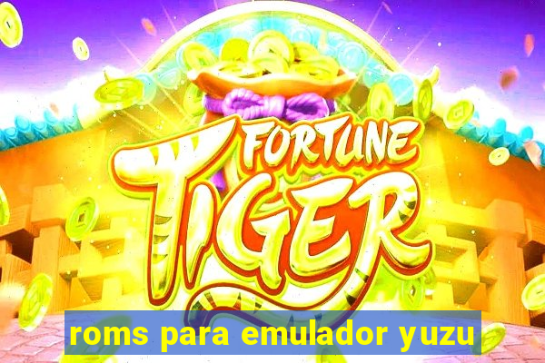 roms para emulador yuzu