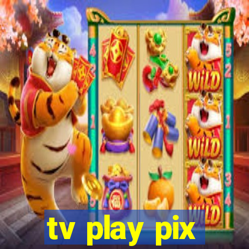 tv play pix