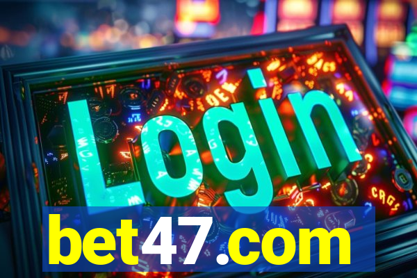 bet47.com