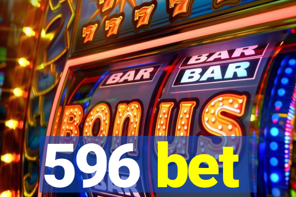 596 bet