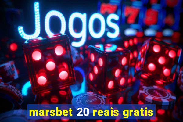 marsbet 20 reais gratis