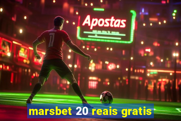 marsbet 20 reais gratis