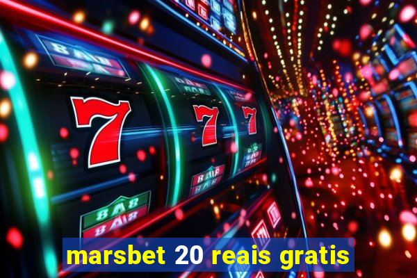 marsbet 20 reais gratis