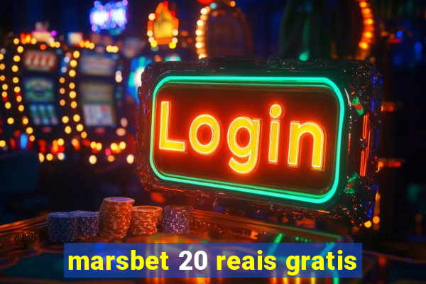 marsbet 20 reais gratis