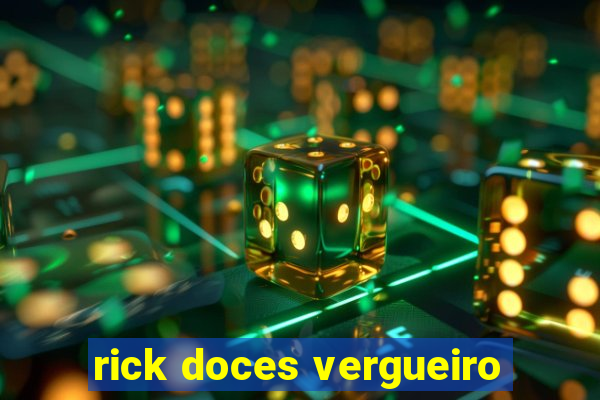 rick doces vergueiro