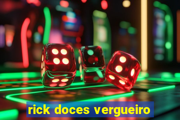 rick doces vergueiro