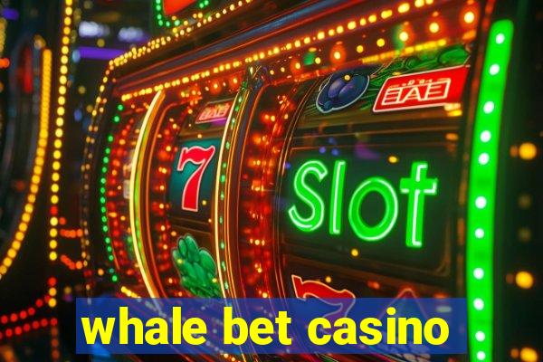 whale bet casino